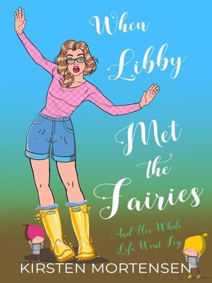 cover image of When Libby Met the Fairies and Her Whole Life Went Fey